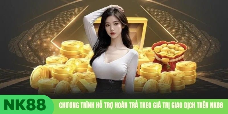Chương trình hỗ trợ hoàn trả theo giá trị giao dịch trên NK88