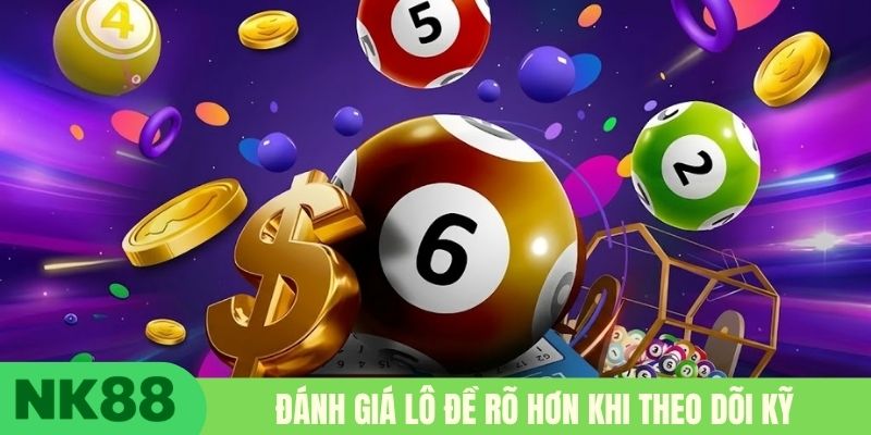 Đánh giá lô đề rõ hơn khi theo dõi kỹ