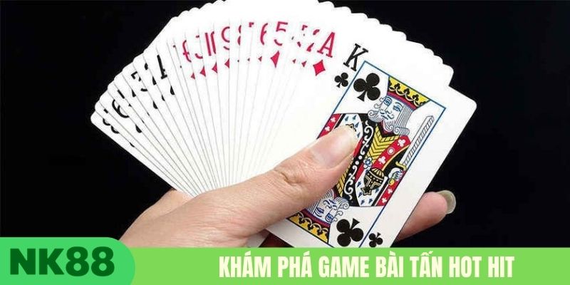 Khám phá game bài tấn hot hit