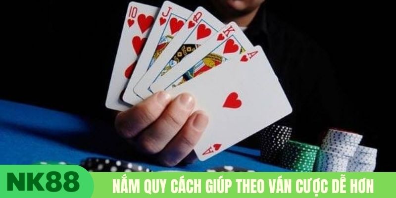 Nắm quy cách giúp theo ván cược dễ hơn