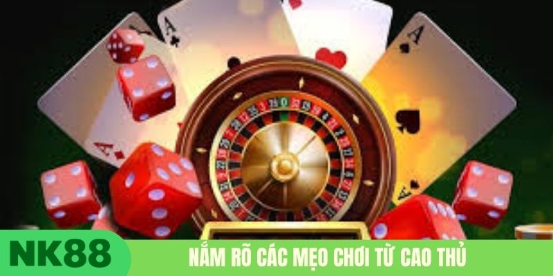 Nắm rõ các mẹo chơi từ cao thủ