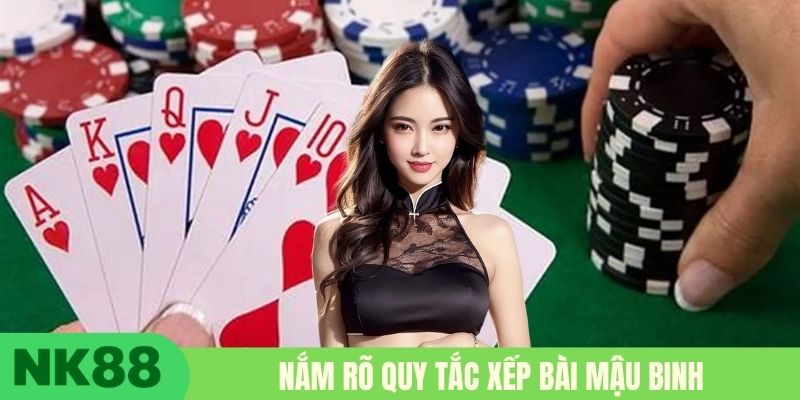 Nắm rõ quy tắc xếp bài Mậu Binh