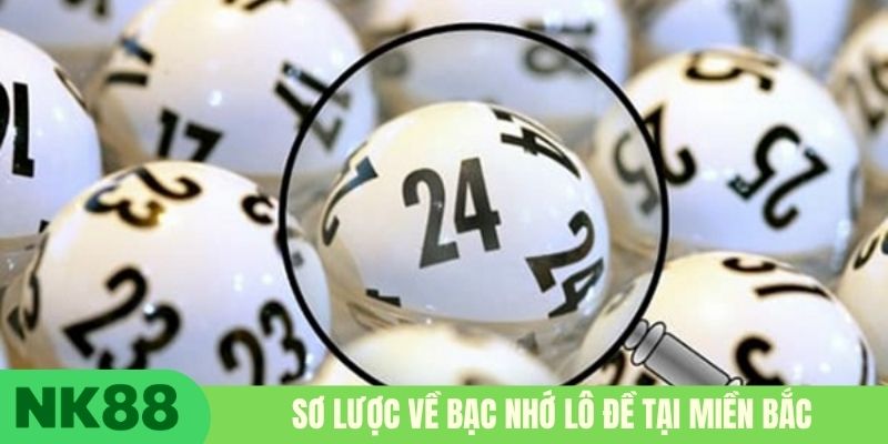 Sơ lược về bạc nhớ lô đề tại miền Bắc