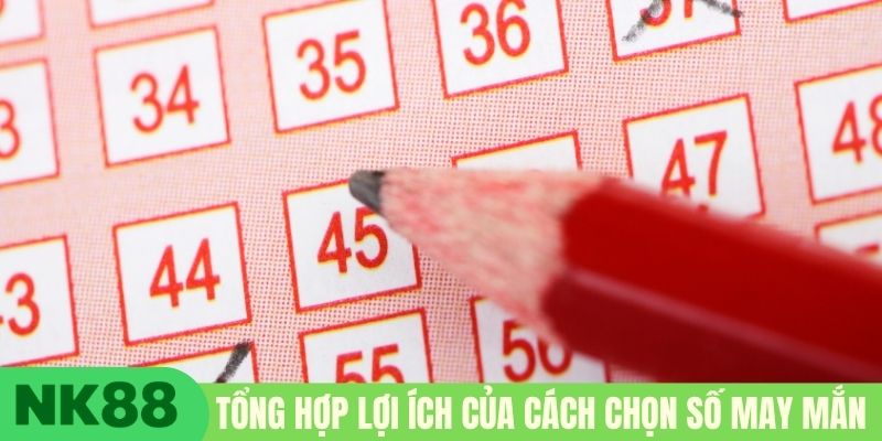 Tổng hợp lợi ích của cách chọn số may mắn